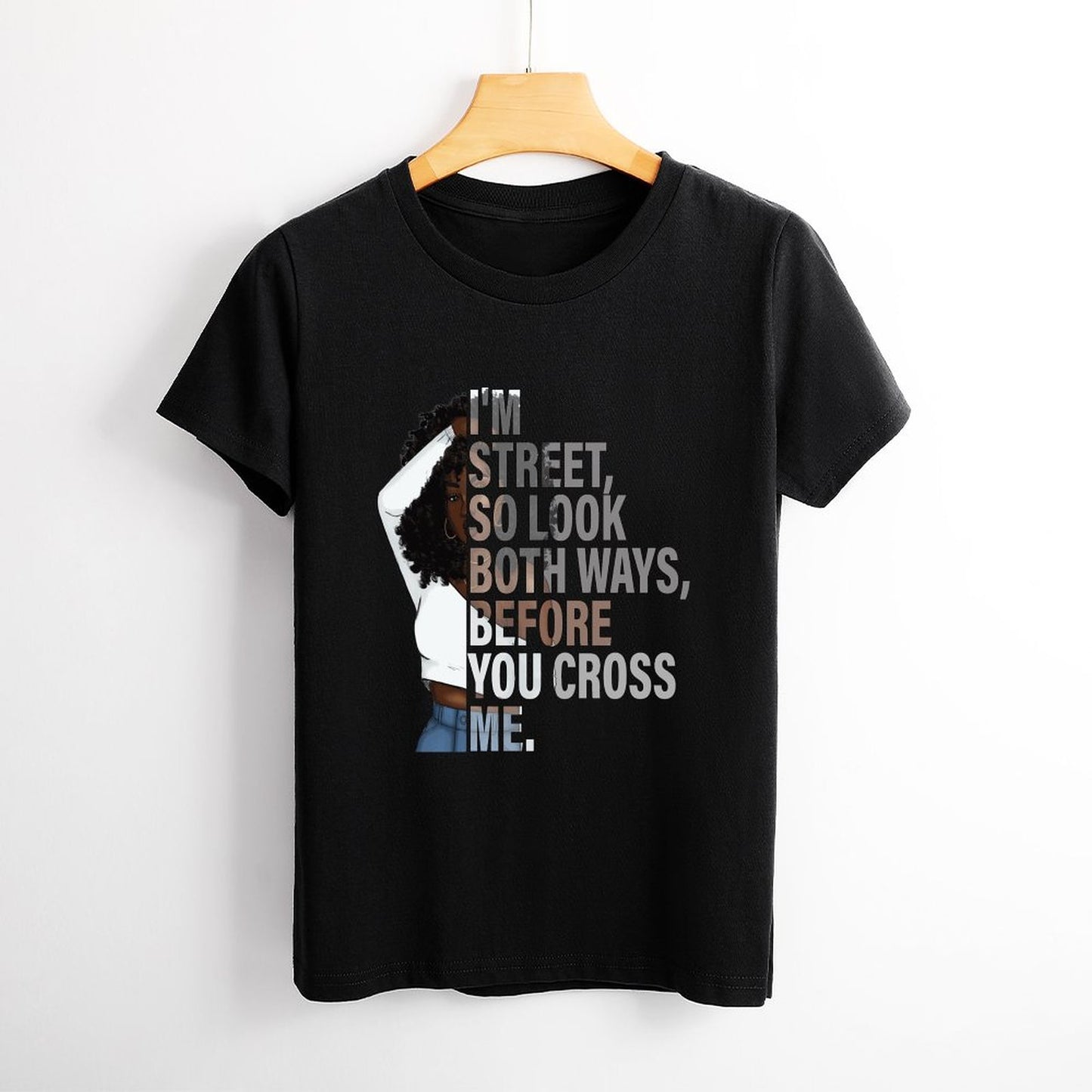 I'm Street So Look Both Ways Before Crossing Me" Women's Graphic T-Shirt - Bold Urban Style Tee